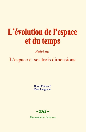 L’évolution de l’espace et du temps - Henri Poincaré, Paul Langevin - EHS