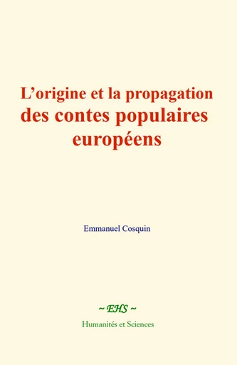 L’origine et la propagation des contes populaires européens - Emmanuel Cosquin - EHS