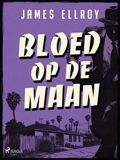 Bloed op de maan - James Ellroy - Saga Egmont International