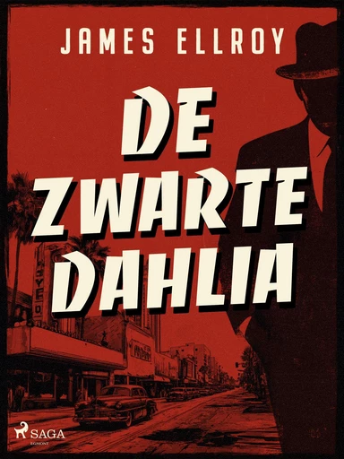 De Zwarte Dahlia - James Ellroy - Saga Egmont International