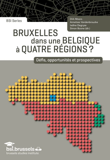 Bruxelles dans une Belgique à quatre régions ? - Dirk Moors, Anneloes Vandenbroucke, Iadine Degryse - Editions de l'Université de Bruxelles