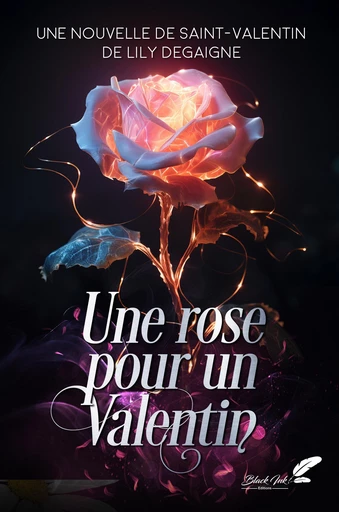 Une rose pour un Valentin (nouvelle de Saint-Valentin) - Lily Degaigne - Black Ink Editions