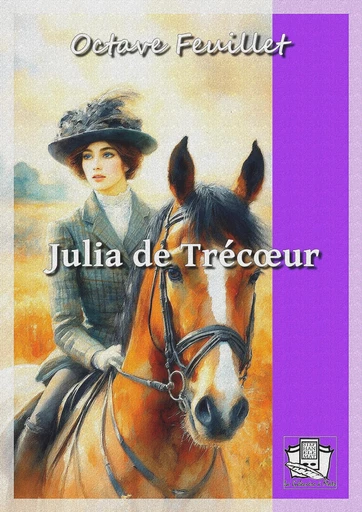 Julia de Trécoeur - Octave Feuillet - La Gibecière à Mots