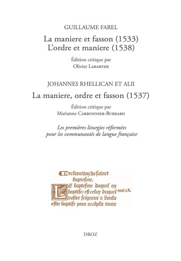 La maniere et fasson (1533), L'ordre et maniere (1538) / La maniere, ordre et fasson (1537) - Guillaume Farel, Johannes Rhellican, Marianne Carbonnier-Burkard, Olivier Labarthe - Librairie Droz