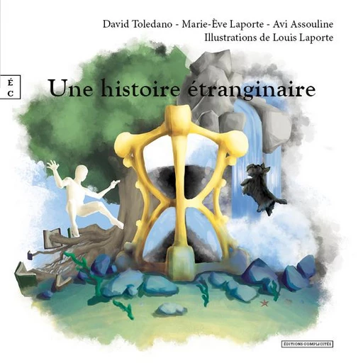 Une histoire étranginaire - David Toledano, Marie-Eve Laporte, Avi Assouline - EDITIONS COMPLICITES