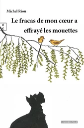 Le fracas de mon cœur a effrayé les mouettes