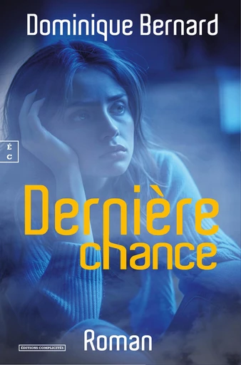 Dernière chance - Dominique Bernard - EDITIONS COMPLICITES