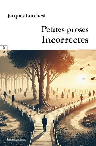 Petites proses Incorrectes - Jacques Lucchesi - EDITIONS COMPLICITES