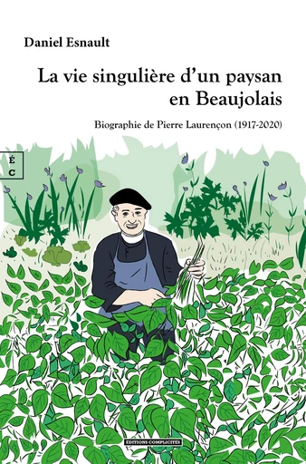 La vie singulière d’un paysan en Beaujolais - Daniel Esnault - EDITIONS COMPLICITES