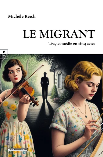 Le Migrant - Michèle Reich - EDITIONS COMPLICITES