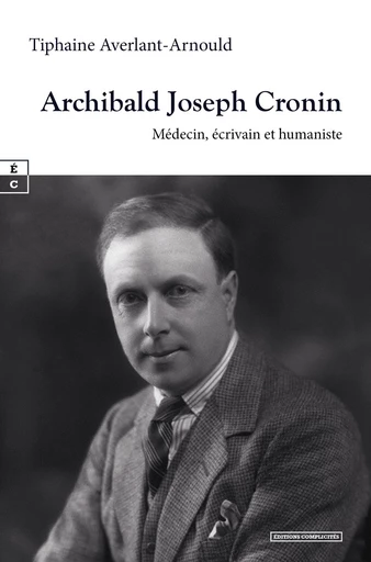 Archibald Joseph Cronin - Tiphaine Averlant-Arnould - EDITIONS COMPLICITES