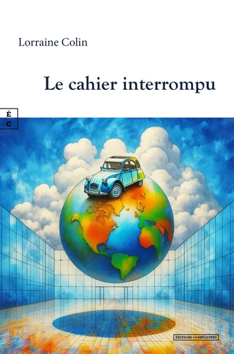 Le cahier interrompu - Lorraine Colin - EDITIONS COMPLICITES