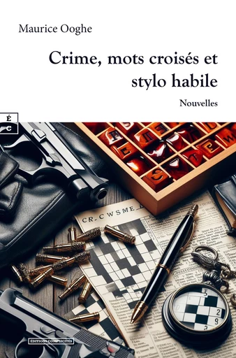 Crime, mots croisés et stylo habile - Maurice Ooghe - EDITIONS COMPLICITES