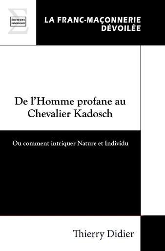 De l’Homme profane au Chevalier Kadosch - Thierry Didier - EDITIONS COMPLICITES