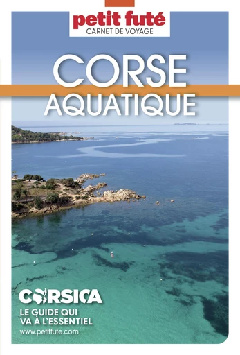 CORSE AQUATIQUE 2024/2025 Carnet Petit Futé - Dominique Auzias, Jean-Paul Labourdette - Petit Futé