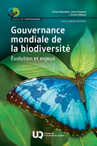 Gouvernance mondiale de la biodiversité - Simon Beaudoin, Laura Fequino, Annie Chaloux - Presses de l'Université du Québec