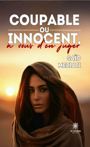 Coupable ou innocent, à vous d’en juger - Saïd Meziati - Le Lys Bleu Éditions