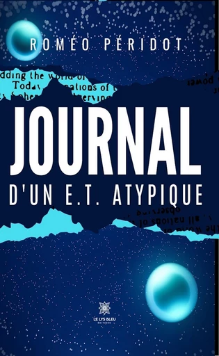 Journal d’un E.T. atypique - Roméo Péridot - Le Lys Bleu Éditions