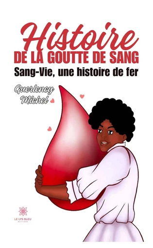 Histoire de la goutte de sang - Guerlency Michel - Le Lys Bleu Éditions