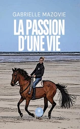 La passion d’une vie