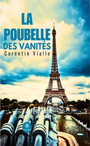 La poubelle des vanités - Corentin Vialle - Le Lys Bleu Éditions