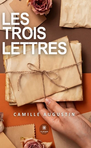 Les trois lettres - Camille Augustin - Le Lys Bleu Éditions