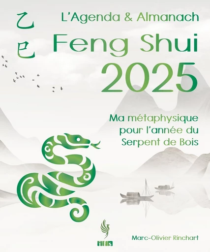 L’Agenda & Almanach Feng Shui 2025: Ma métaphysique pour l’année du Serpent de Bois - Marc-Olivier Rinchart - IFS