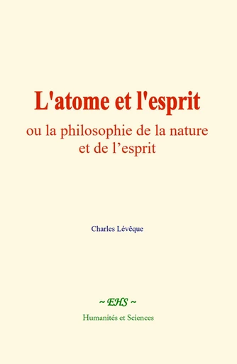 L'atome et l'esprit - Charles Léveque - EHS