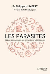 Les parasites - Ces hôtes invisibles qui envahissent notre corps