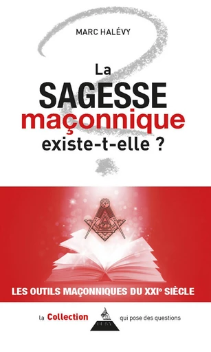 La sagesse maçonnique existe-t-elle ? - Marc Halévy - Dervy