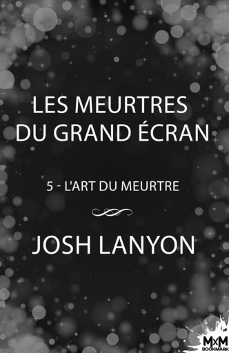 Les meurtres du grand écran - Josh Lanyon - MxM Bookmark