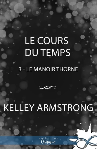 Le cours du temps - Kelley Armstrong - Collection Infinity