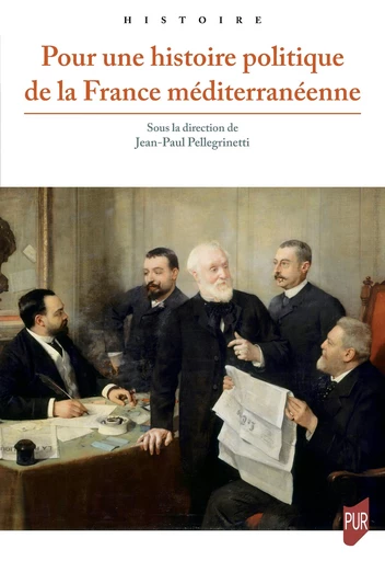 Pour une histoire politique de la France méditerranéenne -  - Presses universitaires de Rennes