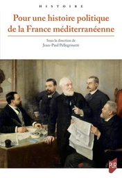 Pour une histoire politique de la France méditerranéenne