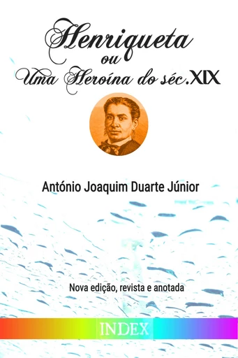 Henriqueta ou Uma Heroína do Século XIX - Joaquim Duarte Lantónio Júnior - INDEX ebooks