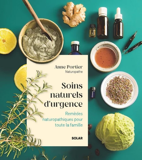 Soins naturels d'urgence - nouvelle édition - Anne Portier - edi8