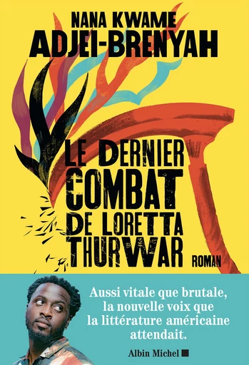 Le Dernier Combat de Loretta Thurwar - Nana Kwame Adjei-Brenyah - Albin Michel