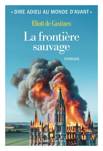 La Frontière sauvage - Eliott de Gastines - Albin Michel