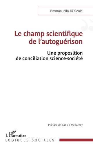 Le champ scientifique de l'autoguérison - Emmanuella Di Scala - Editions L'Harmattan