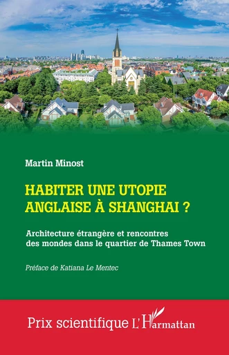 Habiter une utopie anglaise à Shangai ? - Martin Minost - Editions L'Harmattan