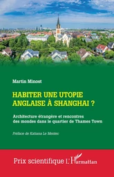 Habiter une utopie anglaise à Shangai ?