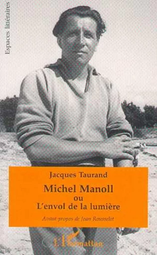 Michel Manoll ou l'envol de la lumière - Jacques Taurand - Editions L'Harmattan