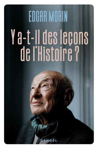 Y a-t-il des leçons de l'histoire ? - Edgar Morin - Denoël