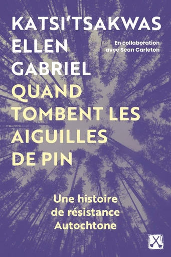 Quand tombent les aiguilles de pin - Katsti'tsakwas Ellen Gabriel - Éditions du remue-ménage