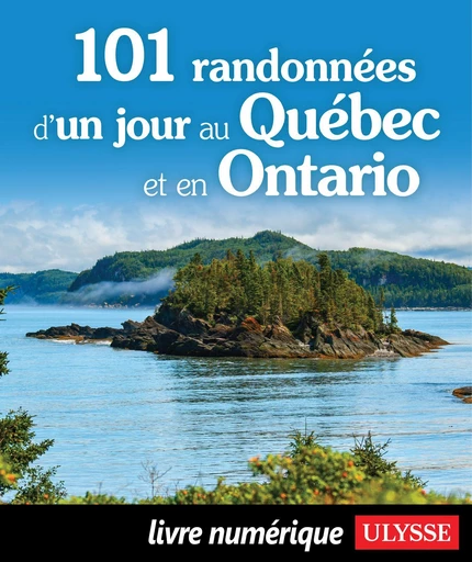 101 randonnées d'un jour au Québec et en Ontario -  Collectif Ulysse - Ulysse