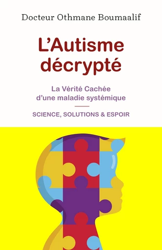 L’autisme décrypté - Docteur Othmane Boumaalif - Librinova