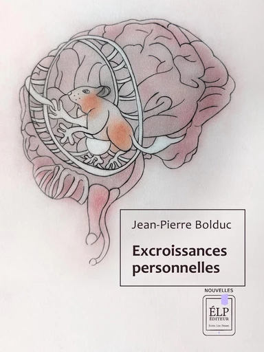 Excroissances personnelles - Jean-Pierre Bolduc - ÉLP éditeur