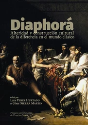 Diaphorá. Alteridad y construcción cultural de la diferencia en el mundo clásico