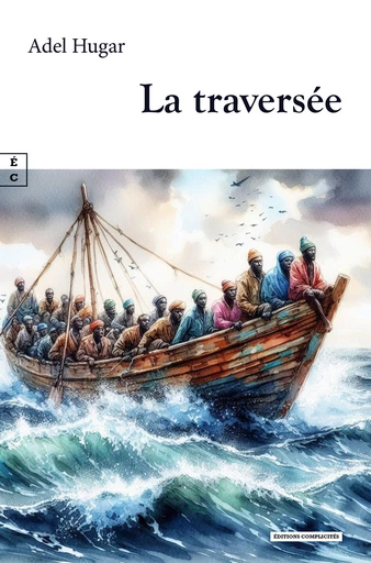 La traversée - Adel Hugar - EDITIONS COMPLICITES