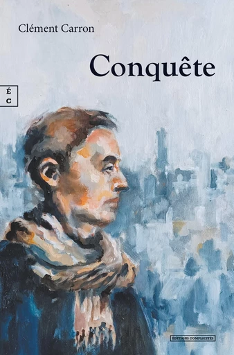 Conquête - Clément Carron - EDITIONS COMPLICITES